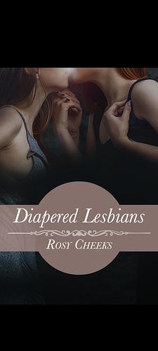 Diapered lesbians  by Rosy Cheeks