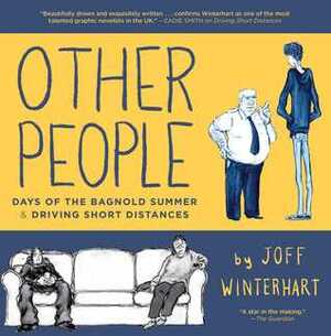 Other People: Days of the Bagnold SummerDriving Short Distances by Joff Winterhart