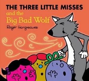 Three Little Misses and the Big Bad Wolf by Adam Hargreaves, Roger Hargreaves