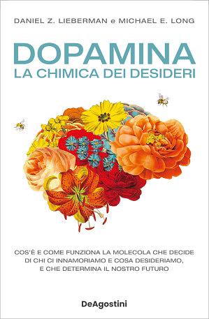 Dopamina. La chimica dei desideri by Daniel Z. Lieberman, Michael E. Long