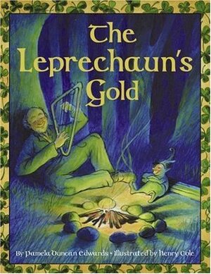 The Leprechaun's Gold by Henry Cole, Pamela Duncan Edwards