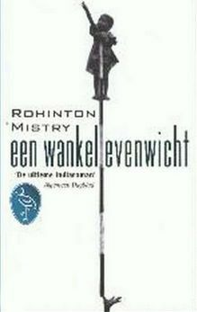 Een wankel evenwicht by Rohinton Mistry