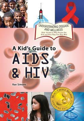 A Kid's Guide to AIDS and HIV by Rae Simons