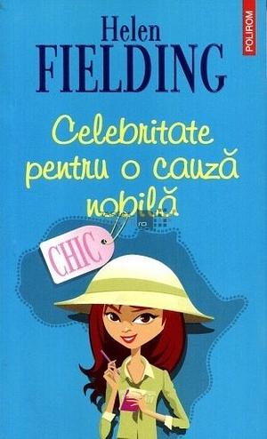 Celebritate pentru o cauza nobila by Helen Fielding