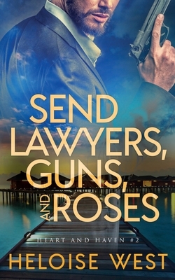 Send Lawyers, Guns, and Roses by Heloise West