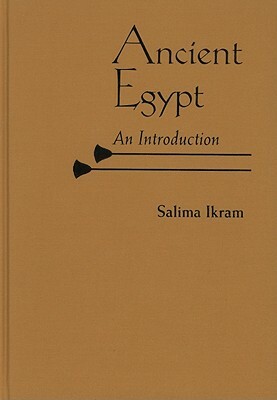 Ancient Egypt: An Introduction by Salima Ikram