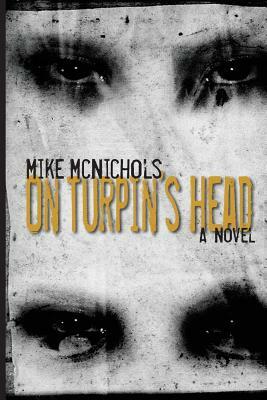 On Turpin's Head by Mike McNichols