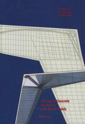 Design of Concrete Structures with Stress Fields by Aurello Muttoni, Bruno Thürlimann, Joseph Schwartz