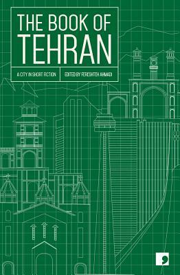The Book of Tehran: A City in Short Fiction by 