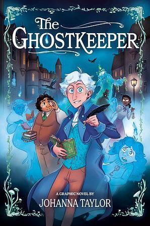 The Ghostkeeper: A Graphic Novel by Johanna Taylor, Johanna Taylor