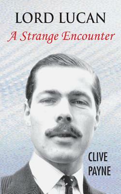 Lord Lucan - A Strange Encounter by Clive Payne