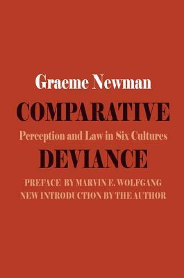 Comparative Deviance: Perception and Law in Six Cultures by Marvin E. Wolfgang, Graeme R. Newman