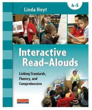 Interactive Read-Alouds, Grades 4-5 by Linda Hoyt