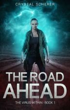 The Virus Within: The Road Ahead by Crystal Scherer