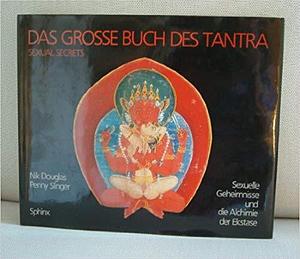 Das große Buch des Tantra - Sexual Secrets by Penny Slinger, Nik Douglas, Nik Douglas