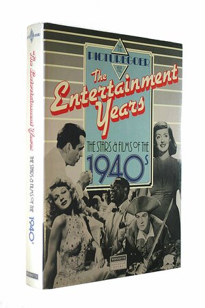 The Entertainment Years: The Stars & Films Of The 1940s by Mark Lewis