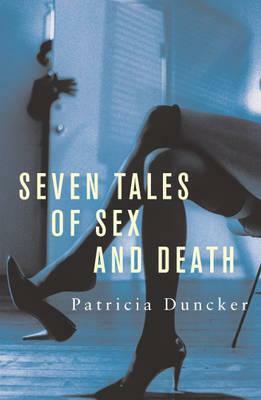 Seven Tales of Sex and Death by Patricia Duncker