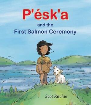 P'Ésk'a and the First Salmon Ceremony by Scot Ritchie