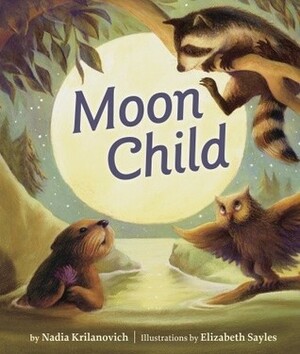 Moon Child by Nadia Krilanovich, Elizabeth Sayles