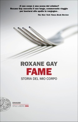 Fame: Storia del mio corpo by Roxane Gay, Alessandra Montrucchio