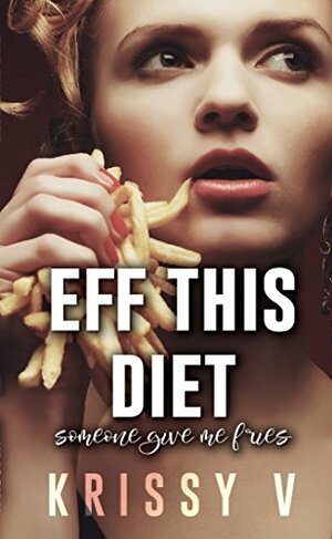 Eff This Diet by Krissy V.