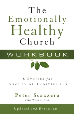 The Emotionally Healthy Church Workbook: 8 Studies for Groups or Individuals by Peter Scazzero