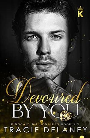 Devoured by You by Tracie Delaney