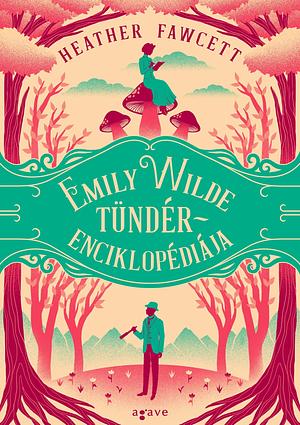 Emily Wilde tündérenciklopédiája by Heather Fawcett