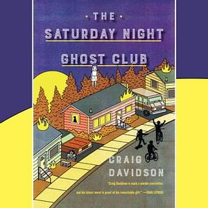 The Saturday Night Ghost Club by Craig Davidson