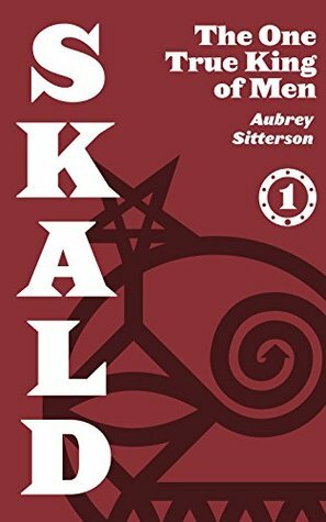 SKALD Vol. I: The One True King of Men by Aubrey Sitterson