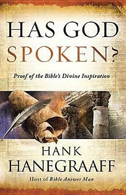 Has God Spoken?: Proof of the Bible's Divine Inspiration by Hank Hanegraaff