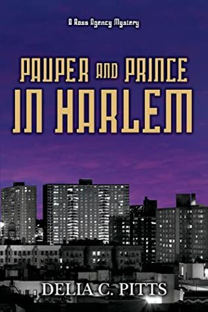 Pauper and Prince in Harlem: A Ross Agency Mystery by Delia Pitts