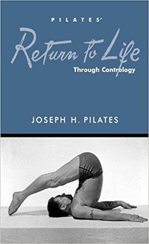 Return to Life by Joseph H. Pilates, Joseph H. Pilates