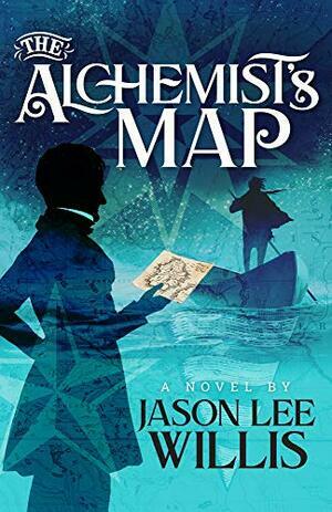 The Alchemist's Map by Jason Lee Willis, Chelsea Farr