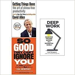 Getting Things Done, So Good They Cant Ignore You, Deep Work 3 Books Collection Set by David Allen, Cal Newport