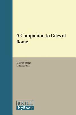 A Companion to Giles of Rome by Charles Briggs, Peter Eardley