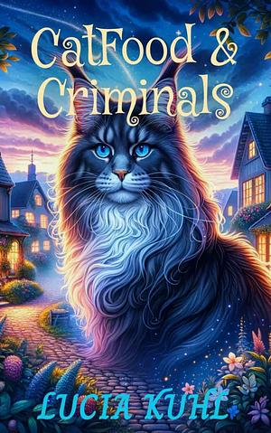 Catfood & Criminals by Lucia Kuhl