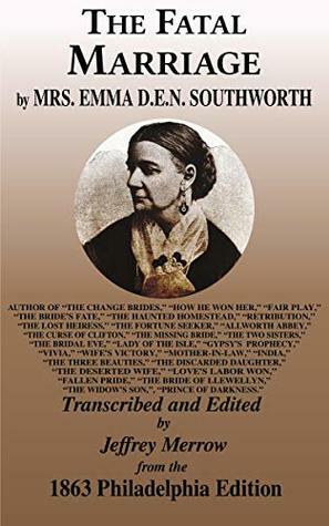 The Fatal Marriage by E.D.E.N. Southworth, Jeffrey Merrow