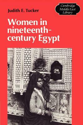 Women in Nineteenth-Century Egypt by Judith E. Tucker