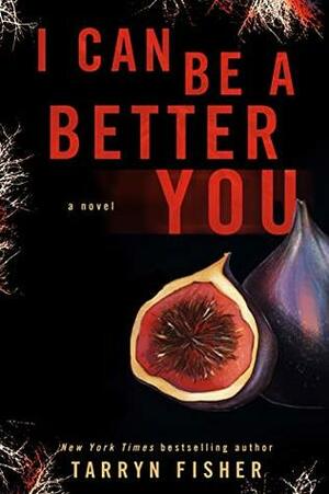 I Can Be a Better You by Tarryn Fisher