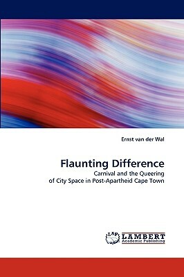 Flaunting Difference by Ernst Van Der Wal