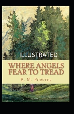 Where Angels Fear to Tread Illustrated by E.M. Forster