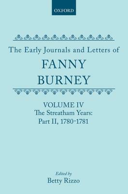 The Early Journals and Letters of Fanny Burney: Volume IV: The Streatham Years, Part II, 1780-1781 by Lars E. Troide