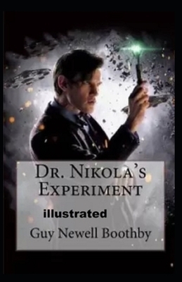 Dr. Nikola's Experiment Illustrated by Guy Boothby