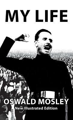 My Life - Oswald Mosley by Oswald Mosley