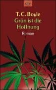 Grün ist die Hoffnung: Eine Pastorale by T.C. Boyle