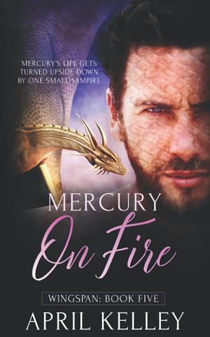 Mercury on Fire by April Kelley