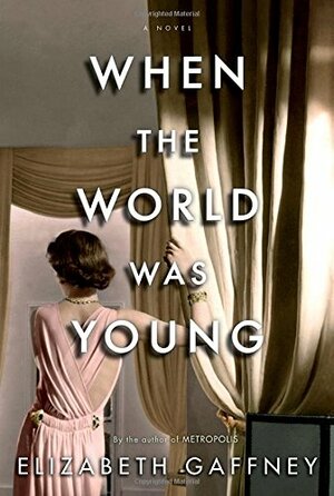 When the World Was Young by Elizabeth Gaffney