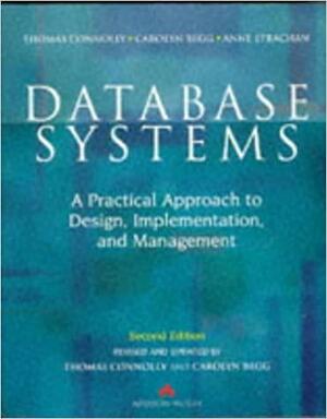 Database Systems: A Practical Approach to Design, Implementation, and Management by Carolyn E. Begg, Thomas M. Connolly