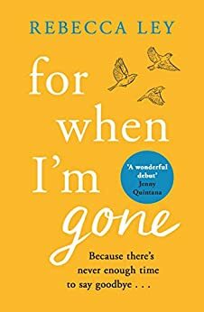 For When I'm Gone by Rebecca Ley
